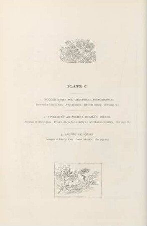 Plate 6. 1. Wooden masks for theatrical performances. - 2. Reverse of an ancient metallic mirror. - 3. Ancient reliquary