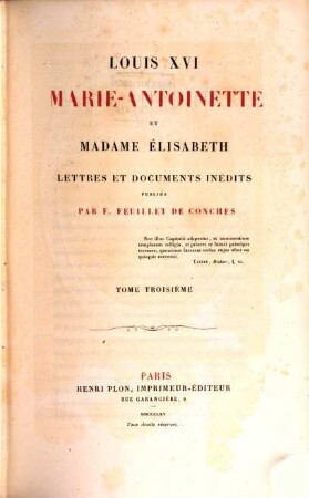 Louis XVI, Marie-Antoinette et Madame Élisabeth : lettres et documents inédits. 3