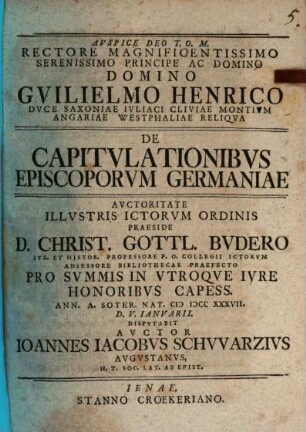 Rectore Magnificentissimo Serenissimo Principe Ac Domino Domino Gvilielmo Henrico Dvce Saconiae ... De Capitvlationibvs Episcoporvm Germaniae