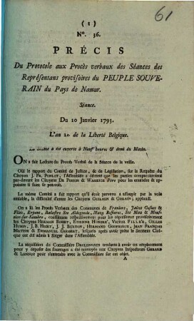 Précis Du Protocole aux Procès verbaux des Séance des Représentans provisoires du Peuple Souverain du Pays de Namur. Séance. Du 10 Janvier 1793. L'an 2e de la Liberte Belgique. La Séance a été ouverte à Neuf heures & demi du Matin