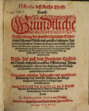 Historia deß Reichs Christi : Das ist: Gründtliche Beschreibung der wundersammen Erweiterung seltzamen Glücks und gewisser bestimpter Zeit der Kirchen Christi im Neuwen Testament ... ; Neben e. nützl. Jahresreg.