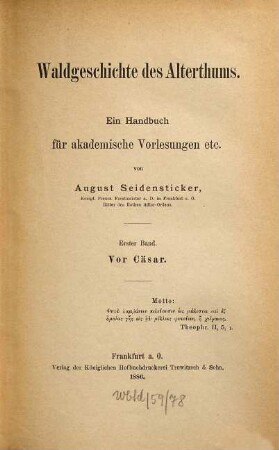 Waldgeschichte des Alterthums : ein Handbuch für akademische Vorlesungen etc., 1. Vor Cäsar