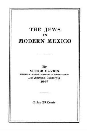 The Jews in modern Mexico / by Victor Harris