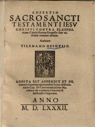 Adsertio sacrosancti testamenti Jesu Christi contra blasphemam Calvinistarum exegesin sine authoris nomine editam