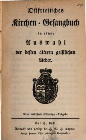 Ostfriesisches Kirchen-Gesangbuch : in einer Auswahl der besten älteren geistlichen Lieder