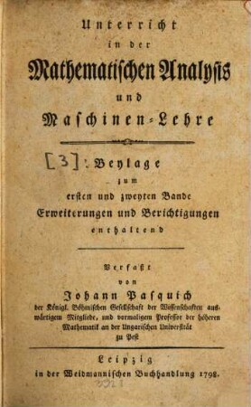 Unterricht in der Mathematischen Analysis und Maschinen-Lehre, [3]. Beylage zum ersten und zweyten Bande : Erweiterungen und Berichtigungen enthaltend