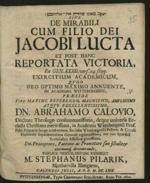 [...] Sive De Mirabili Cum Filio Dei Jacobi Lucta Et Post Hanc Reportata Victoria, Ex Gen. XXXII. vers. 24. seqq. Exercitium Academicum