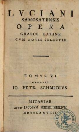 Lvciani Samosatensis Opera Graece Latine : Cvm Notis Selectis, 6.