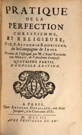 Pratique de la perfection chrestienne, Part. 4. Pratique de la perfection chrestienne et religieuse