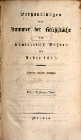 Verhandlungen der Kammer der Reichsräthe des Königreichs Bayern. [Protokoll-Band]. [20] = 1837,Beil.1