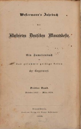 Westermanns illustrierte deutsche Monatshefte : ein Familienbuch für das gesamte geistige Leben der Gegenwart. 3, 3. 1857/58