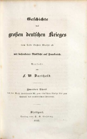 Geschichte des großen deutschen Krieges vom Tode Gustav Adolfs ab : mit besonderer Rücksicht auf Frankreich, 2. Von der Wahl Ferdinands III. zum römischen Könige bis zum Schluße des westfälischen Friedens