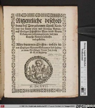 Aigentliche beschreibung deß Newgebornen Christ Kindlins mit seinen zwen und sibentzig Namen : auß Heiliger Schrifft des Alten unnd Newen Testaments zusamen gezogen/ und inn Teütsche Reimen verfasset und gestellet ; Allen frummen Christen ... zu einem Glückseligen Newen Jar