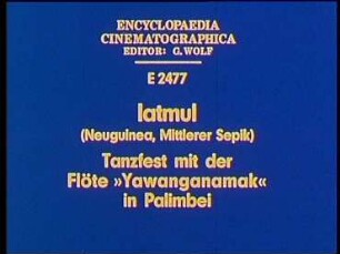 Iatmul (Neuguinea, Mittlerer Sepik) - Tanzfest mit der Flöte »Yawanganamak« in Palimbei