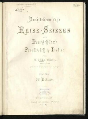 1871: Architektonische Reise-Skizzen, 1. Serie : aus Deutschland, Frankreich & Italien