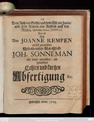 Dem Roß eine Geissel, und dem Esel ein Zaum, und dem Narren eine Ruthen auff den Rücken. Sprüchw. ... Das ist Der Von Joanne Rempen zurück gepeitschete Hildesheimische Meß-Pfaffe Joh. Sonneman mit seiner närrischen/ also genandten Letzten und kurtzen Abfertigung &c.