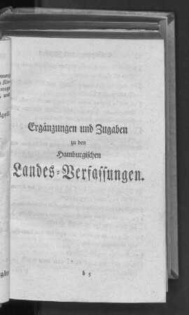 Ergänzungen und Zugaben zu den Hamburgischen Landes=Verfassungen.