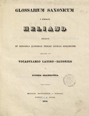 Glossarium Saxonicum e poemate Heliand inscripto et minoribus quibusdam priscae linguae monumentis collectum : Cum vocabulario Latino-Saxonico et synopsi grammatica