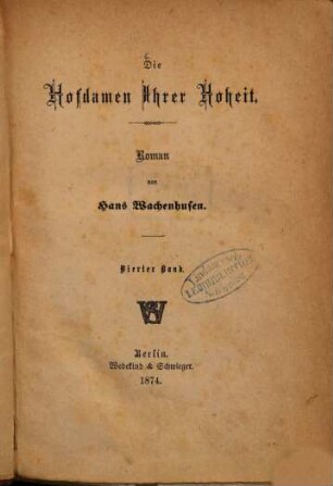 Die Hofdamen Ihrer Hoheit : Roman von Hans Wachenhusen, 4
