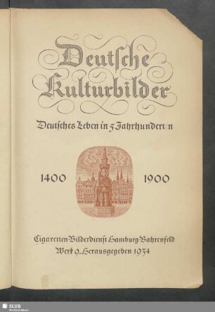 Deutsche Kulturbilder : deutsches Leben in 5 Jahrhunderten 1400-1900