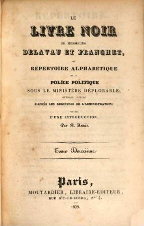 Le livre noir de messieurs Delavau et Franchet, ou Répertoire alphabétique de la police politique sous le ministère déplorable : ouvrage imprimé d'après les registres de l'administration, 2