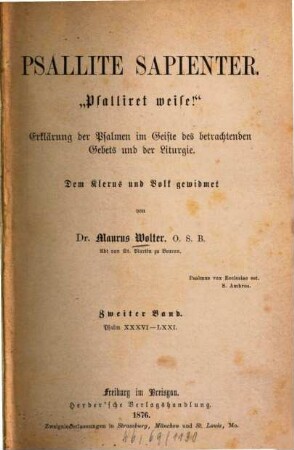 Psallite sapienter : "Psallieret weise!" ; Erklärung der Psalmen im Geiste des betrachtenden Gebets und der Liturgie ; dem Klerus und Volk gewidmet, 2