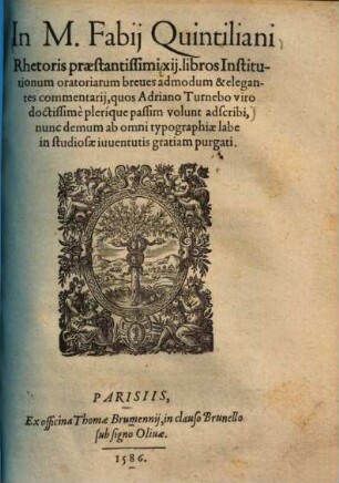 In M. Fab. Quintiliani ... XII. libros institutionum oratoriarum breves admodum & elegantes commentarii