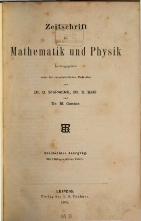 Zeitschrift für Mathematik und Physik : Organ für angewandte Mathematik. 13. 1868