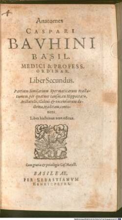 Anatomes Caspari Bavhini Basil. Medici & Profess. Ordina. Liber ... : Externerum humani corporis partium appellationem, descriptionem et explicationem accuratem, continens, Iterata editio, ... & locupletior, 2