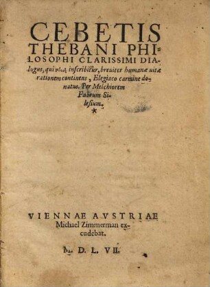 Cebetis Thebani Philosophi Clarissimi Dialogus, qui Pinax inscribitur : breviter humanae vitae rationem continens, elegiaco carmine donatus