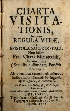Charta Visitationis, Unacum Regula Vitae, Et Epistola Sacerdotali, Non solum Pro Clero Monacensi, Verum etiam ...
