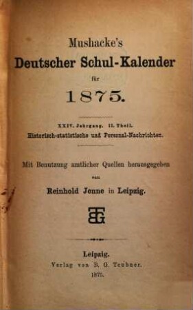 Mushacke's deutscher Schul-Kalender. 2. Theil, Historisch-statistische und Personal-Nachrichten. 24,2, 24,2. 1875