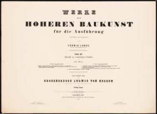 Werke der höheren Baukunst, Darmstadt 1856 Monumentalkirche und Gebirgsschlösschen: Deckblatt mit Inhaltsverzeichnis