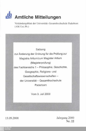 Satzung zur Änderung der Ordnung für die Prüfung zur Magistra Artium, zum Magister Artium (Magisterprüfung) des Fachbereichs 1 - Philosophie, Geschichte, Geographie, Religions- und Gesellschaftswissenschaften - der Universität - Gesamthochschule Paderborn : Vom 3. Juli 2000