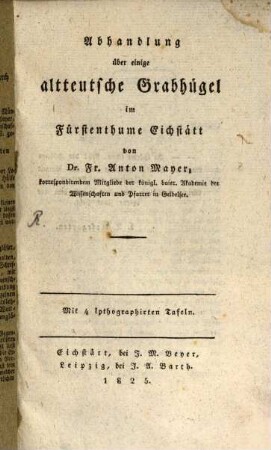 Abhandlung über einige altteutsche Grabhügel im Fürstenthume Eichstätt : Mit 4 lithographirten Tafeln