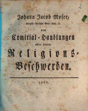 Johann Jacob Moser, Königlich-Dänischer Etats-Rath [et]c. Von Comitial-Handlungen über denen Religions-Beschwerden