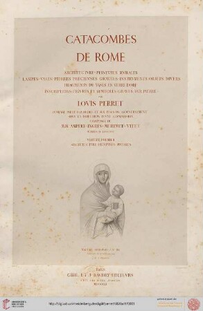 Band 1: Catacombes de Rome: Architecture, peintures, murales, lampes, vases, pierres precieuses gravées, instruments, objets divers, fragments de vases en verre dore, inscriptions, figures et symboles graves sur pierre: Architecture, peintures murales