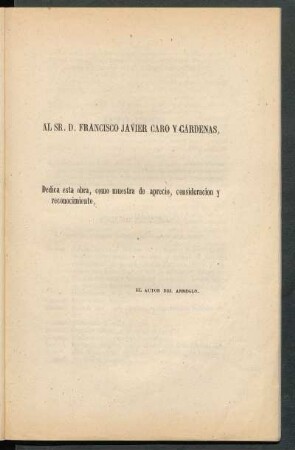 [Dedicatoria] Al Sr. D. Francisco Javier Caro y Cárdenas