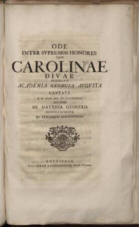 Ode Inter Supremos Honores Quos Carolinae Divae Persolvit Academia Georgia Augusta Cantata A. D. XXIII. Jan. M D CCXXXVIII