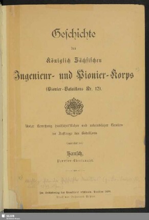 Geschichte des Königlich Sächsischen Ingenieur- und Pionier-Korps : (Pionier-Bataillons Nr. 12)
