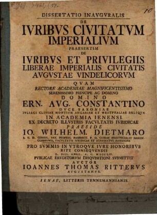 Dissertatio Inavgvralis De Ivribvs Civitatvm Imperialivm Praesertim De Ivribvs Et Privilegiis Liberae Imperialis Civitatis Avgvstae Vindelicorvm