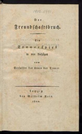 Der Freundschaftsbruch : Ein Trauerspiel in vier Aufzügen