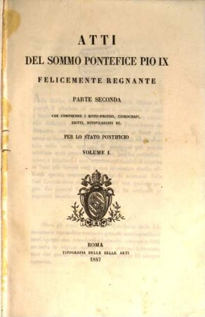 Pii IX. Pontificis Maximi Acta : Acta exhibens quae ad Ecclesiam universalem spectant, 2,1