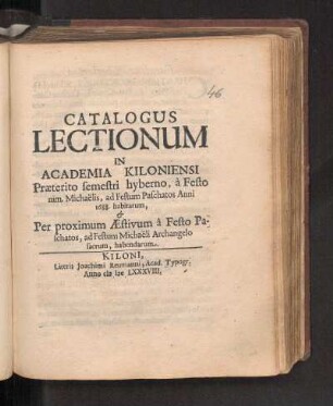 WS 1687/88u. SS 1688: Catalogus Lectionum In Academia Kiloniensi Præterito semestri hyberno, à Festo nim. Michaëlis, ad Festum Paschatos Anni 1688 habitarum, & Per proximum Æstivum à Festo Paschatos, ad Festum Michaëli Archangelo sacrum, habendarum.