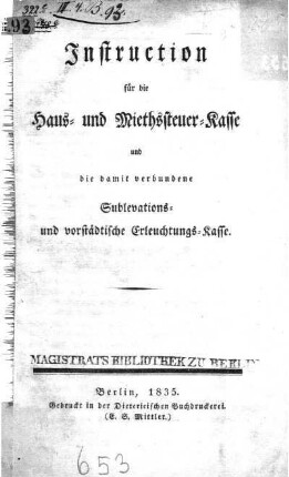 Instruction für die Haus- und Miethssteuer-Kasse und die damit verbundene Sublevations- und vorstädtische Erleuchtungs-Kasse