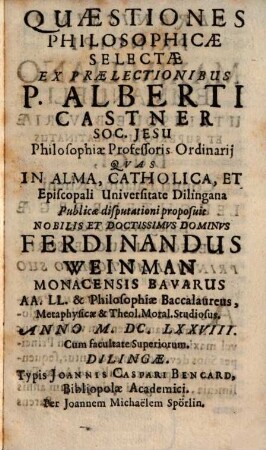 Quaestiones philosophicae selectae ex praelectionibus P. Alberti Castner