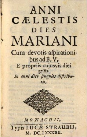 Anni Caelestis Dies Mariani : Cum devotis aspirationibus ad B. V. E propriis cuiusvis diei gestis In anni dies singulos distributis