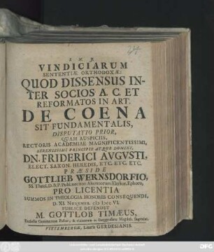 Disp. 1: Vindiciarum Sententiæ Orthodoxæ: Quod Dissensus Inter Socios A. C. Et Reformatos In Art. De Coena Sit Fundamentalis, Disputatio ...