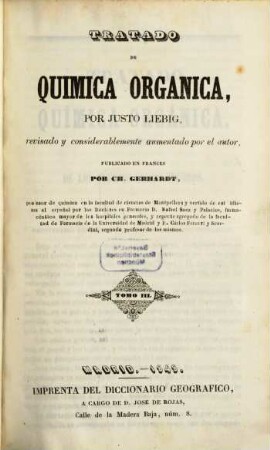 Tratado de química orgánica, por Justo Liebig, revisado y considerablemente aumentado por el autor, publicado en Francés por Ch. Gerhardt. 3