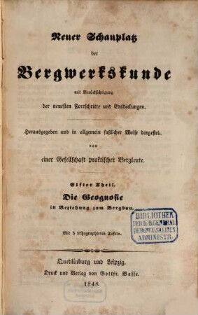 Neuer Schauplatz der Bergwerkskunde : mit Berücksichtigung der neuesten Fortschritte und Entdeckungen. 11, Die Geognosie in Beziehung zum Bergbau